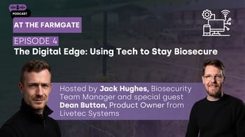 At the Farm Gate Episode 4: The Digital Edge - Using Tech to Stay Biosecure